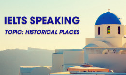 IELTS Speaking Part 2 & 3 - Topic: Historical places