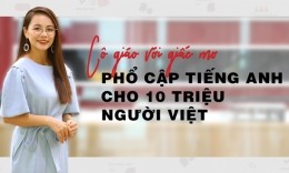 [Vnexpress] Giấc mơ phổ cập tiếng anh cho 10 triệu người của cô giáo Việt
