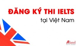 Hướng dẫn chi tiết các bước đăng ký thi IELTS tại Việt Nam