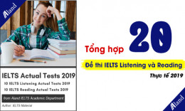 Tổng hợp 20 đề thi IELTS Listening và Reading thực tế 2020