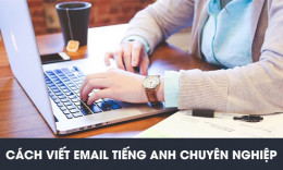 Hướng dẫn cách viết email tiếng Anh chuyên nghiệp