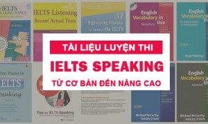 Trọn bộ tài liệu luyện thi IELTS Speaking từ Cơ bản đến Nâng cao