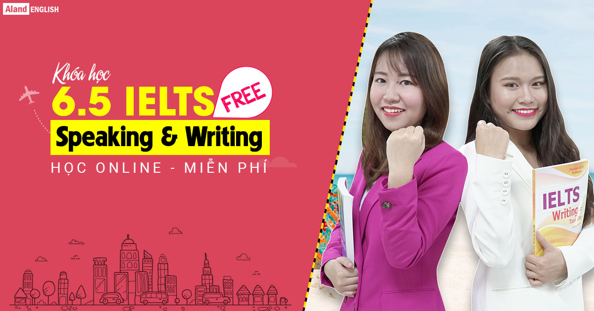 Kh a H c IELTS Online Mi n Ph 6 5 Speaking V Writing Aland Kh a h c ielts online mi n ph 6 5 speaking v writing aland